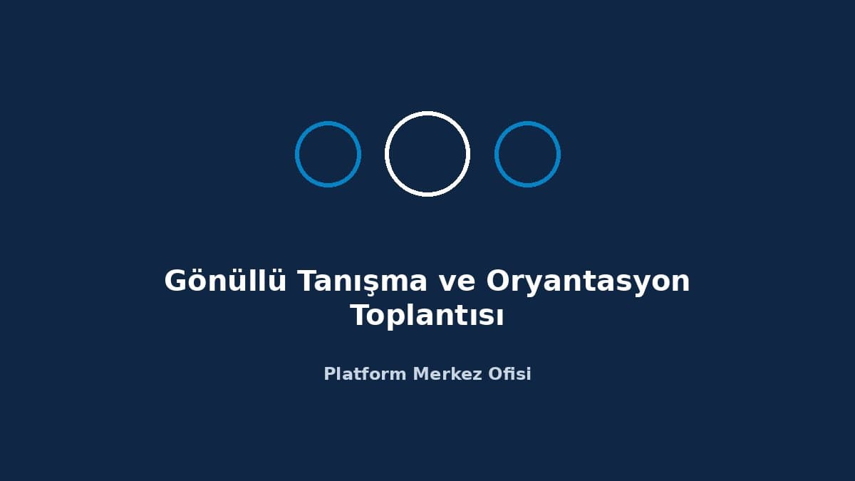 Gönüllü Tanışma ve Oryantasyon Toplantısı etkinlik görseli